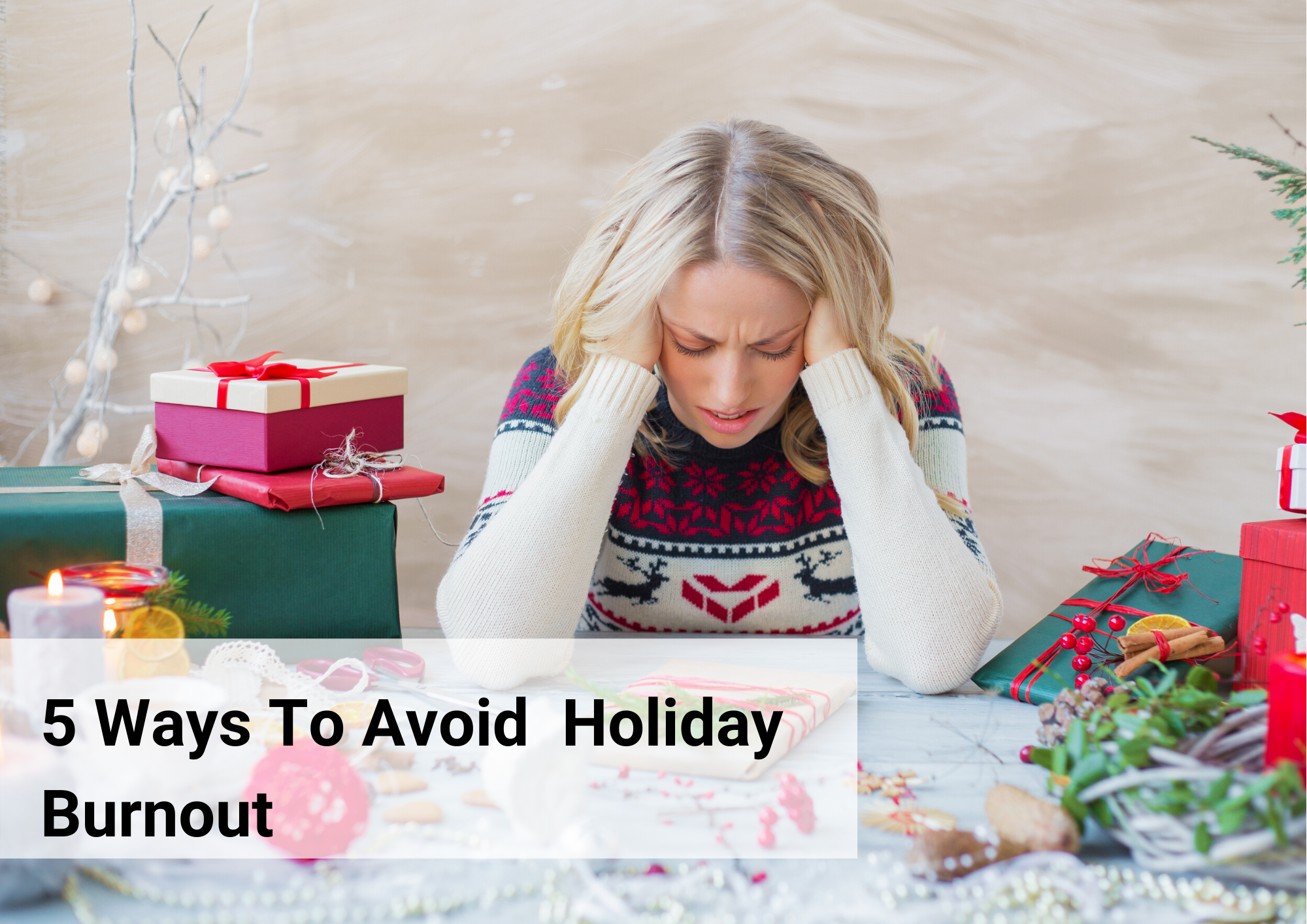 Five Ways to Avoid Burnout This Holiday Season